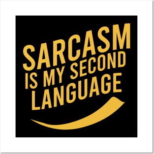 Sarcasm is my second language Posters and Art